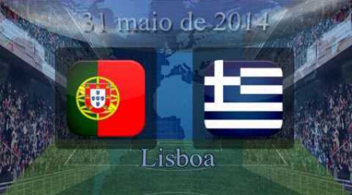 Jogo Portugal x Grcia - 31 de maio de 2014